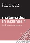 Matematica in azienda 1. E-book. Formato PDF ebook