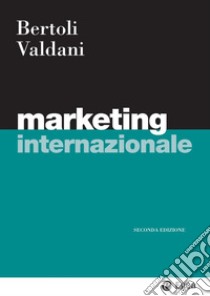 Marketing internazionale - II edizione. E-book. Formato PDF ebook di Giuseppe Bertoli