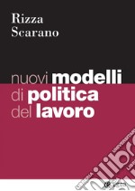 Nuovi modelli di politica del lavoro. E-book. Formato PDF ebook