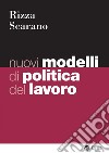 Nuovi modelli di politica del lavoro. E-book. Formato PDF ebook