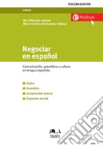 Negociar en español - Tercera edición: Comunicación, gramática y cultura en lengua española. E-book. Formato PDF ebook