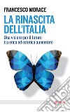 La rinascita dell'Italia: Una visione per il futuro tra etica ed estetica aumentate. E-book. Formato EPUB ebook