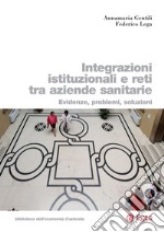 Integrazioni istituzionali e reti tra aziende sanitarie: Evidenze, problemi, soluzioni. E-book. Formato PDF ebook