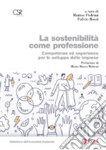 La sostenibilità come professione: Competenze ed esperienze per lo sviluppo delle imprese. E-book. Formato PDF ebook