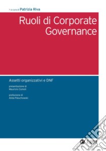 Ruoli di Corporate Governance: Assetti organizzativi e DNF. E-book. Formato PDF ebook di Patrizia Riva