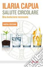 Salute circolare - Nuova edizione: Una  rivoluzione necessaria. E-book. Formato EPUB