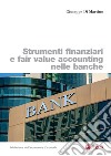 Strumenti finanziari e fair value accounting nelle banche. E-book. Formato PDF ebook