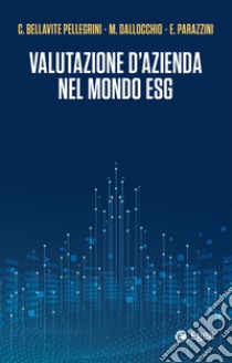 Valutazione d'azienda nel mondo ESG. E-book. Formato EPUB ebook di Maurizio Dallocchio