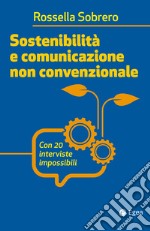 Sostenibilità e comunicazione non convenzionale: Con 20 interviste impossibili. E-book. Formato EPUB ebook