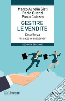 Gestire le vendite - II edizione: L'eccellenza nel sales management. E-book. Formato EPUB ebook di Paolo Guenzi