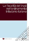 La fiscalità del trust nell'ordinamento tributario italiano. E-book. Formato PDF ebook