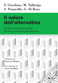 Il valore dell'alternativa: Un approccio evidence based alle misure alternative alla detenzione. E-book. Formato PDF ebook