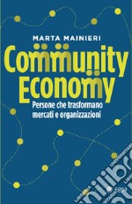 Community Economy: Persone che rivoluzionano organizzazioni e mercati. E-book. Formato EPUB ebook