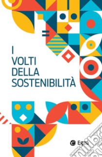 I volti della sostenibilità. E-book. Formato PDF ebook di AA.VV.