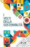 I volti della sostenibilità. E-book. Formato PDF ebook