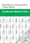 Customer-Based View. E-book. Formato PDF ebook di Bruno Busacca