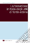 La tassazione in Italia degli utili di fonte estera. E-book. Formato PDF ebook