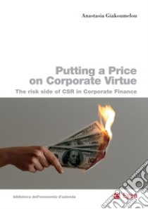 Putting a Price on Corporate Virtue: The risk side of CSR in corporate finance. E-book. Formato PDF ebook di Anastasia Giakoumelou