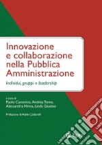 Innovazione e collaborazione nella Pubblica Amministrazione: Individui, gruppi e leadership. E-book. Formato PDF ebook