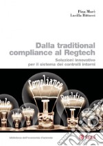 Dalla traditional compliance al Regtech: Soluzioni innovative per il sistema dei controlli interni. E-book. Formato PDF