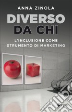 Diverso da chi: L'inclusione come strumento di marketing. E-book. Formato EPUB ebook