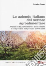 Le aziende italiane del settore agroalimentare. Analisi delle performance economiche e competitive nel periodo 2009-2016 ebook