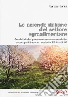 Le aziende italiane del settore agroalimentare: Analisi delle performance economiche e competitive nel periodo 2009-2016. E-book. Formato PDF ebook di Garzia Carmine