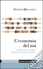 L'economia del noi: Dall'azione collettiva alla partecipazione politica. E-book. Formato EPUB ebook