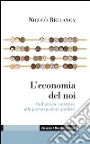 L'economia del noi: Dall'azione collettiva alla partecipazione politica. E-book. Formato EPUB ebook