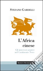 L'Africa cinese: Gli interessi asiatici nel Continente Nero. E-book. Formato EPUB ebook