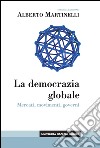 La democrazia globale: Mercati, movimenti, governi. E-book. Formato EPUB ebook