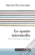 Lo spazio intermedio: Rete, individuo e comunità. E-book. Formato EPUB ebook