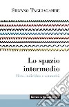 Lo spazio intermedio: Rete, individuo e comunità. E-book. Formato EPUB ebook