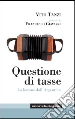 Questione di tasse: La lezione dell'Argentina. E-book. Formato EPUB ebook