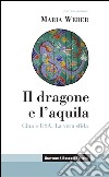 Il dragone e l'aquila: Cina e Usa. La vera sfida. E-book. Formato EPUB ebook