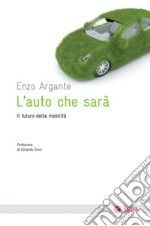 L'auto che sarà: Il futuro della mobilita'. E-book. Formato EPUB ebook