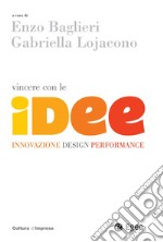 Vincere con le idee: Innovazione design performance. E-book. Formato EPUB