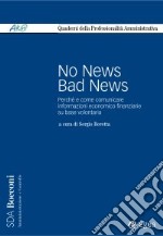 No news bad news. Perché e come comunicare informazioni economico finanziarie sulla base volontaria. E-book. Formato EPUB