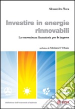 Investire in energie rinnovabili: La convenienza finanziaria per le imprese. E-book. Formato EPUB ebook