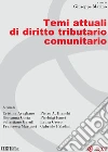 Temi attuali di diritto tributario comunitario. E-book. Formato EPUB ebook di Giuseppe Marino