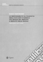 Responsabilità da prospetto negli Stati Uniti d'America tra regole del mercato e mercato delle regole (La). E-book. Formato EPUB ebook