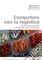 Competere con la logistica: Esperienze innovative nella supply chain alimentare. E-book. Formato EPUB ebook