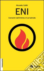 ENI: Cronache dall'interno di un'azienda. E-book. Formato EPUB ebook