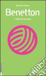 Benetton: Una storia a colori. E-book. Formato EPUB ebook