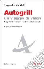 Autogrill un viaggio di valori. Corporate governance e sviluppo internazionale. E-book. Formato EPUB ebook