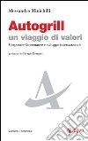 Autogrill un viaggio di valori. Corporate governance e sviluppo internazionale. E-book. Formato EPUB ebook di Alessandro Minichilli