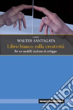 Libro bianco sulla creatività: Per un modello italiano di sviluppo. E-book. Formato EPUB ebook