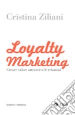 Loyalty Marketing: Creare valore attraverso le relazioni. E-book. Formato EPUB ebook