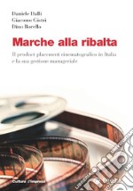 Marche alla ribalta: Il product placement cinematografico in Italia e la sua gestione manageriale. E-book. Formato EPUB ebook