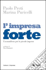 L'impresa forte: Un manifesto per le piccole imprese. E-book. Formato EPUB